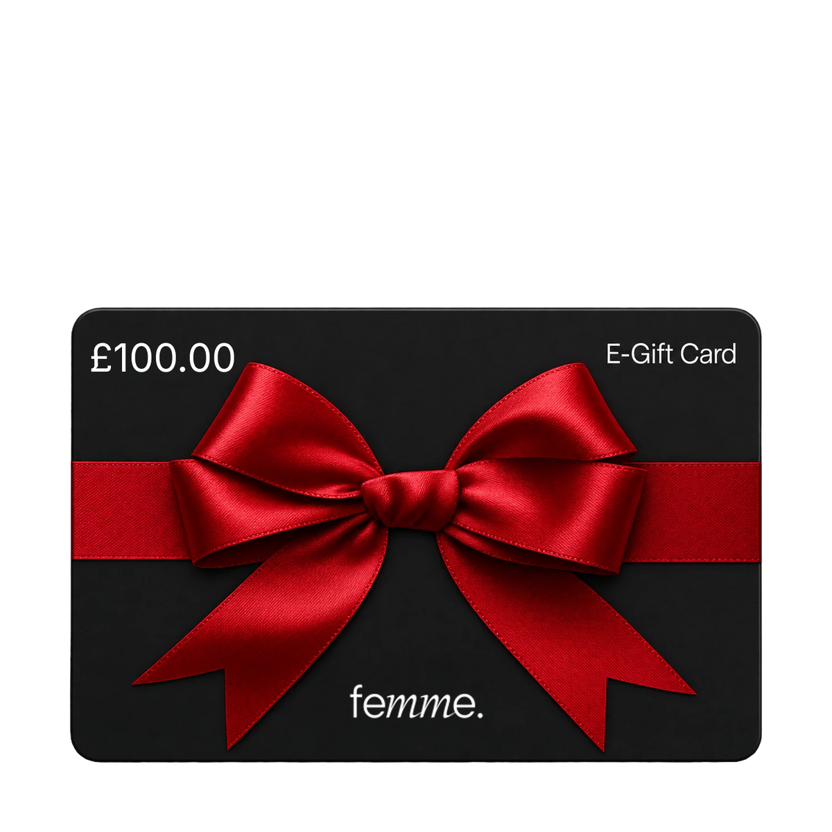 A black E-Gift Card valued at £100.00 with a large red satin bow across the center and the brand name 'femme.